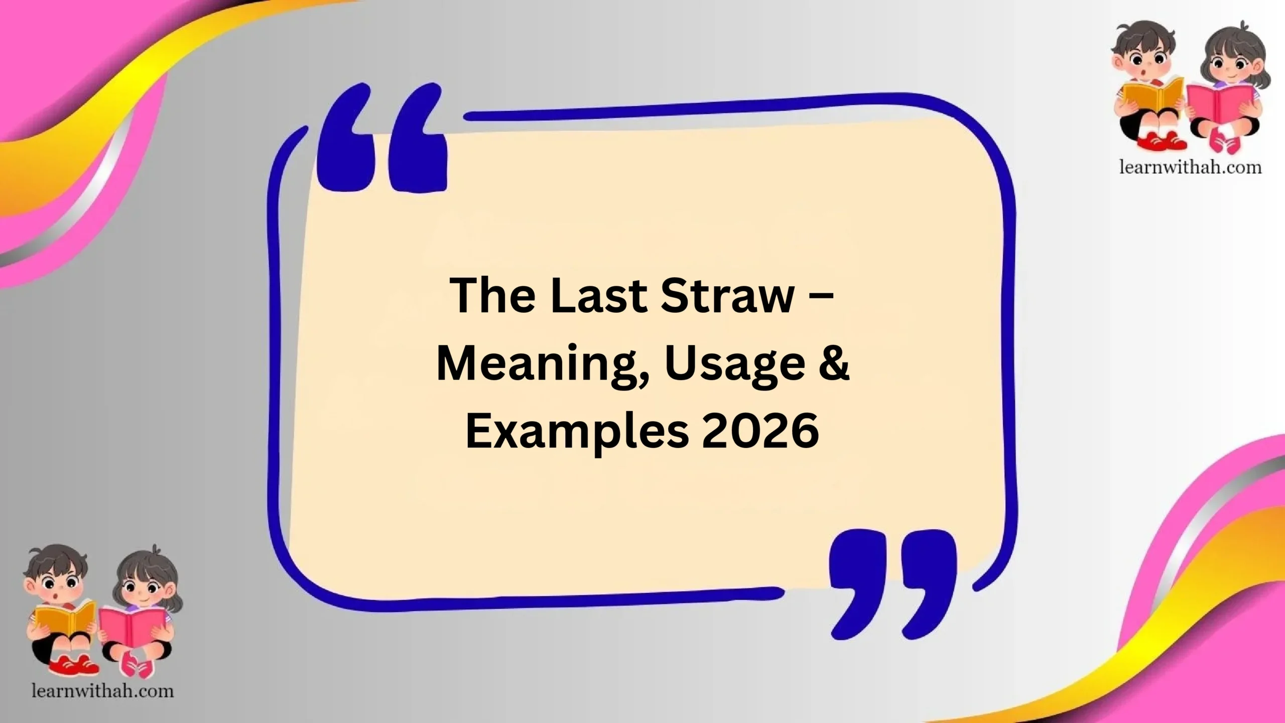 The Last Straw – Meaning, Usage & Examples