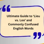Ultimate Guide to ‘Lieu vs. Loo’ and Commonly Confused English Words