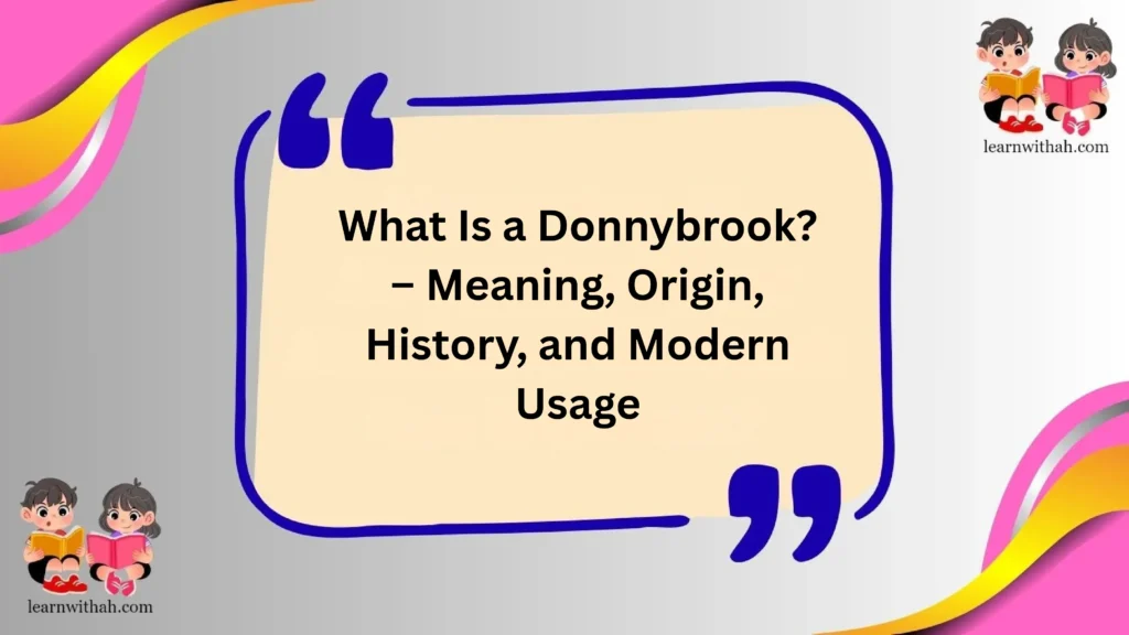 What Is a Donnybrook? – Meaning, Origin, History, and Modern Usage